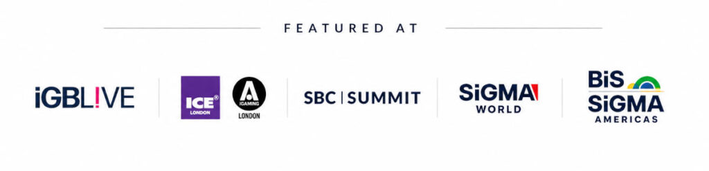 Featured at leading global iGaming events including iGB Live, ICE London, SBC Summit, SiGMA World and BiS SiGMA Americas.